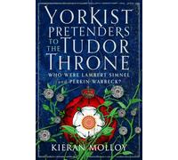 Yorkist Pretenders to the Tudor Throne : Who Were Lambert Simnel and Perkin Warbeck?