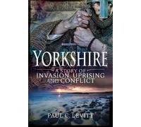 Yorkshire: A Story of Invasion, Uprising and Conflict