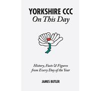 Yorkshire CCC On This Day: History, Facts & Figures from Every Day of the Year