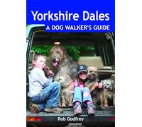 Yorkshire Dales: A Dog Walker's Guide - 20 Countryside Dog Walks with Lots of Off-Lead Time