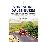 Yorkshire Dales Buses: West Yorkshire Road Car Company in Wharfedale: The 1950s to 1970s (Britain's Buses Series)