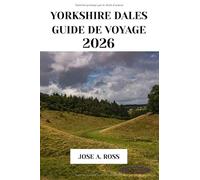YORKSHIRE DALES GUIDE DE VOYAGE 2026