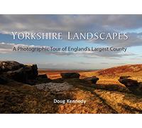 Yorkshire Landscapes: A Photographic Tour of England's Largest County