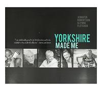 Yorkshire Made Me