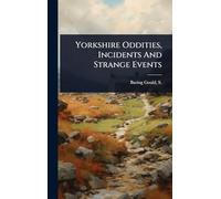 Yorkshire Oddities, Incidents And Strange Events