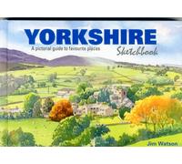 Yorkshire Sketchbook : A Pictorial Guide to Favourite Places