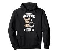 Yorkshire Terrier All I Need Is Coffee And My Yorkie Dog Pullover Hoodie