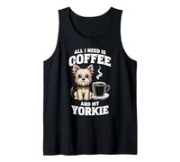 Yorkshire Terrier All I Need Is Coffee And My Yorkie Dog Tank Top