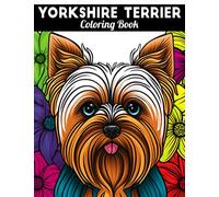 Yorkshire Terrier Coloring Book: Fun and Easy Dogs Coloring Pages in Cute Style With Yorkshire Terrier for Kids & Adults (Dogs Coloring Books for Kids & Adults)