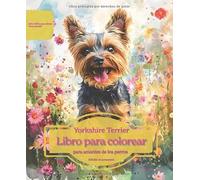 Yorkshire Terrier: Libro para colorear para amantes de los perros - Edición de primavera (Serie de libros para colorear: Perros adorados)