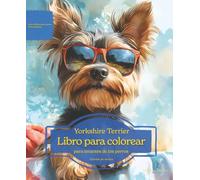 Yorkshire Terrier: Libro para colorear para amantes de los perros - Edición de verano (Serie de libros para colorear: Perros adorados)