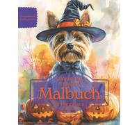 YORKSHIRE TERRIER: Malbuch für Hundefans - Herbstedition mit wunderschönen Herbstmotiven zur Entspannung und kreativen Auszeit (Herzenshunde-Malbuchreihe)
