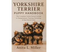 Yorkshire Terrier Puppy Handbook: The Complete Yorkie Owner’s Guide to Temperament, Training, Grooming & Real-World Costs