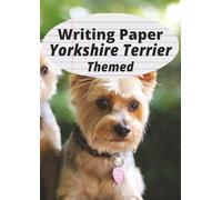 Yorkshire Terrier Themed Writing Paper: A Fun and Practical Lined Notebook for Everyday Writing