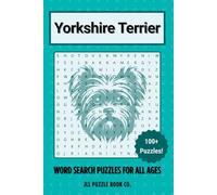 Yorkshire Terrier Word Search Puzzle Book: 100 Word Puzzles Celebrating Everything Yorkshire Terrier - Perfect Gift for Yorkie Lovers, Dog ... Fans (Dog Breed Word Search Puzzle Books)