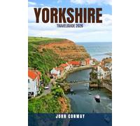YORKSHIRE TRAVEL GUIDE 2026: 100 Ways to Enjoy a $5,000 Yorkshire Adventure for Just $500 - Discover England’s Hidden Beauty on a Budget with Insider ... & Safety Hacks - SUPER CHEAP GUIDES 2026
