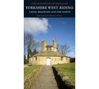 Yorkshire West Riding: Leeds, Bradford and the North (Pevsner Architectural Guides / Buildings of England)