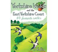 Yorkshire Wolds and the East Yorkshire Coast : 40 Favourite Walks