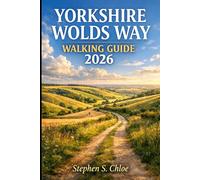 Yorkshire Wolds Way Walking Guide 2026: Step by Step Routes Smart Itineraries and Essential Planning for an Unforgettable Adventure