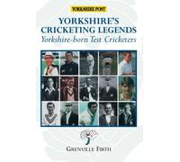Yorkshire's Cricketing Legends: Yorshire-born Test Cricketers