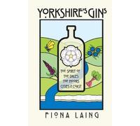 Yorkshire's Gins: The Spirit of the Moors, Cities and Coast