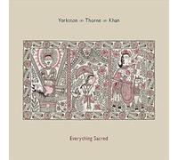 Yorkston / Thorne / Khan - Everything Sacred