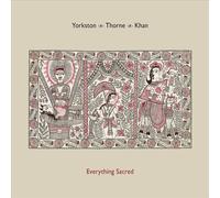 Yorkston / Thorne / Khan - Everything Sacred