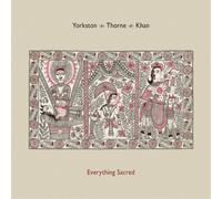 Yorkston / Thorne / Khan - Everything Sacred [VINYL]
