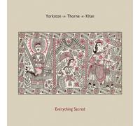Yorkston / Thorne / Khan - Everything Sacred [VINYL]