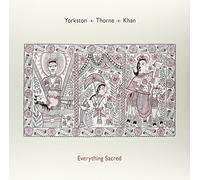 Yorkston / Thorne / Khan - Everything Sacred [VINYL]