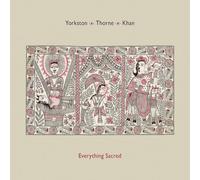 Yorkston / Thorne / Khan - Everything Sacred [VINYL]