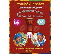 Yoruba Alphabet Coloring & Activity Book - Ìwé Álífábẹ́ẹ̀tì Yorùbá Pẹ̀lú Àwọ̀ Kíkùn àti Iṣẹ́ Ṣíṣe: A Fun and Educational Workbook for Kids to Learn ... Coloring, and Word Activities for Ages 3-7