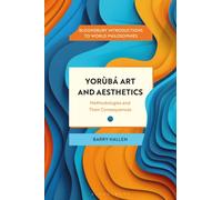 Yoruba Art and Aesthetics : Methodologies and Their Consequences