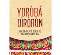 Yoruba Dirorun: A Beginner's Guide to Learning Yoruba