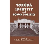 Yorùbá Identity and Power Politics (Rochester Studies in African History and the Diaspora)