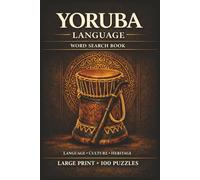 Yoruba Language Word Search Book: Learn Yoruba, Large Print Puzzle Collection with 100 Puzzles and 2000 Unique Words on Ifa Divination, Yoruba Names, and Talking Drum Tradition