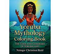 Yoruba Mythology Coloring Book: The Gods and Goddesses of Yorubaland