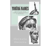 Yorùbá Names: (Over 60,000 with correct pronunciation & meanings.)