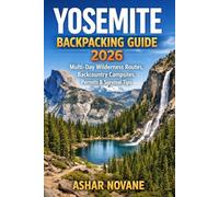 Yosemite Backpacking Guide 2026: Multi-Day Wilderness Routes, Backcountry Campsites, Permits & Survival Tips