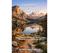 Yosemite Backpacking Guide 2026: Multi-Day Wilderness Routes, Backcountry Campsites, Permits & Survival Tips
