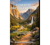 Yosemite Day Hikes Guide: Easy, Moderate & Challenging Trails for First-Time Visitors