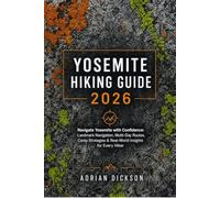 Yosemite Hiking Guide 2026: Navigate Yosemite with Confidence: Landmark Navigation, Multi-Day Routes, Camp Strategies & Real-World Insights for Every Hiker: 5 (Ultimate Adventure Trail Guide Series)
