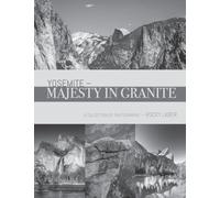 Yosemite - Majesty in Granite: A Collection of Photographs