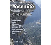 Yosemite National Park Hiking Guide 2025-2026: Discover Easy Walks, Challenging Hikes and Hidden Gems For All Ages in Americas Most Beloved Park (Discovering the World's Best Hikes)