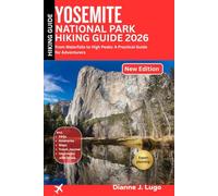 Yosemite National Park Hiking guide 2026: From Waterfalls to High Peaks: A Practical Guide for Adventurers