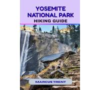 YOSEMITE NATIONAL PARK HIKING GUIDE (Trails of the World: Ultimate Hiking Guides)