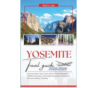 Yosemite National Park Travel Guide 2025-2026: Discover Expert Tips, Scenic Hikes, Family Adventures, Wildlife Encounters, and Insider Itineraries to ... (UPDATED TRAVEL GUIDES VERSION( 2025-2026))