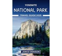 Yosemite National Park Travel Guide 2025 (Park Explorer's Guide)