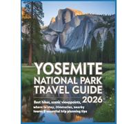 YOSEMITE NATIONAL PARK TRAVEL GUIDE 2026: Best Hikes, Scenic Viewpoints, Waterfalls, Where to Stay, Itineraries, Nearby Towns and Essential Trip Planning Tips (The Adventurer's Library)