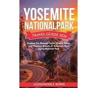 Yosemite National Park Travel Guide 2026: Explore the Majestic Trails, Hidden Gems, and Timeless Beauty of America’s Most Iconic National Park (The Effortless Travel Framework)